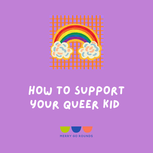 How to Support Your Queer Kid - Merry Go Rounds - curated kids' consignment