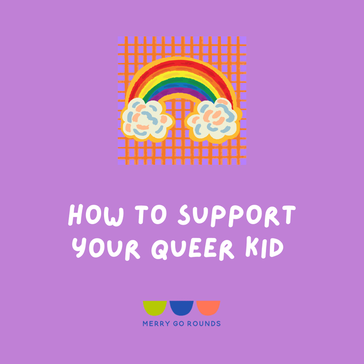 How to Support Your Queer Kid Merry Go Rounds Blog Merry Go Rounds